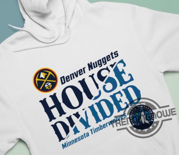 Timberwolves Shirt V2 Denver Nuggets Vs Minnesota Timberwolves House Divided NBA Playoff Shirt trendingnowe.com 2