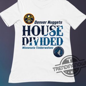 Timberwolves Shirt V2 Denver Nuggets Vs Minnesota Timberwolves House Divided NBA Playoff Shirt trendingnowe.com 3