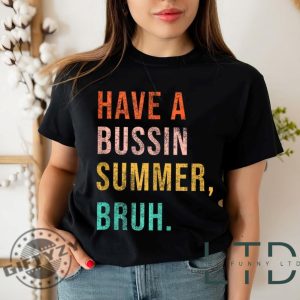 Have A Bussin Summer Bruh Last Day Of School Shirt giftyzy 2