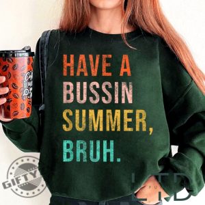 Have A Bussin Summer Bruh Last Day Of School Shirt giftyzy 3