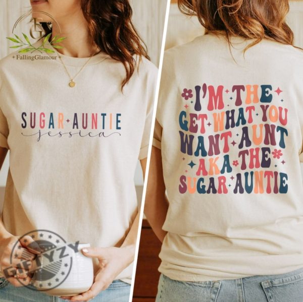 Personalized Sugar Auntie Im The Get What You Want Aunt Aka The Sugar Auntie Shirt Funny Aunt Humour Auntie Gift giftyzy 4