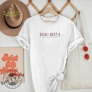 Personalized Sugar Auntie Im The Get What You Want Aunt Aka The Sugar Auntie Shirt Funny Aunt Humour Auntie Gift giftyzy 6