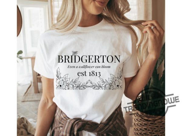 Bridgerton Even A Wallflower Can Bloom Shirt Bridgerton Season 3 Shirt Bridgerton T Shirt trendingnowe 1