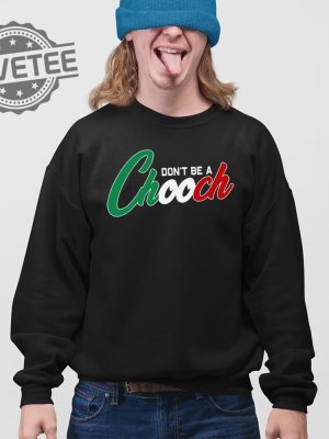 Dont Be A Chooch T Shirt Unique Dont Be A Chooch Hoodie revetee 4