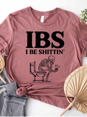 I Be Shittin Funny Shirt Husband Birthday Shirt Ibs Awareness Shirt Funny Skeleton Tee Sarcastic T Shirt Humorous Dad Tee Unique revetee 2