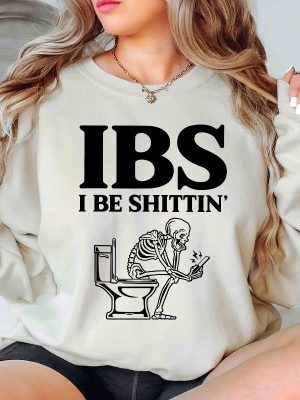 I Be Shittin Funny Shirt Husband Birthday Shirt Ibs Awareness Shirt Funny Skeleton Tee Sarcastic T Shirt Humorous Dad Tee Unique revetee 3