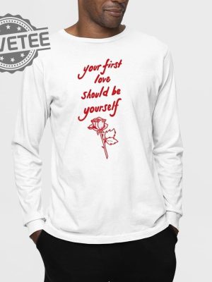 Your First Love Should Be Yourself T Shirt Your First Love Should Be Yourself Hoodie revetee 3