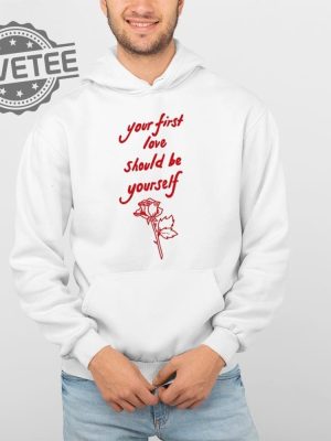 Your First Love Should Be Yourself T Shirt Your First Love Should Be Yourself Hoodie revetee 4