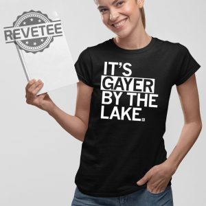 Its Gayer By The Lake T Shirt Its Gayer By The Lake Hoodie Its Gayer By The Lake Sweatshirt revetee 2