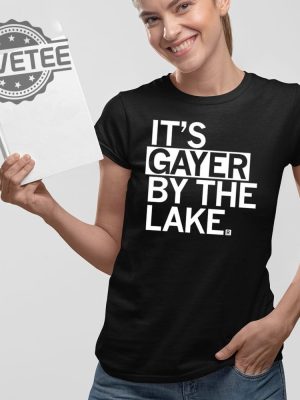 Its Gayer By The Lake T Shirt Its Gayer By The Lake Hoodie Its Gayer By The Lake Sweatshirt revetee 2