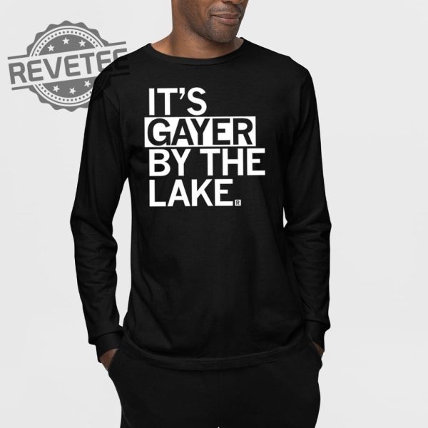 Its Gayer By The Lake T Shirt Its Gayer By The Lake Hoodie Its Gayer By The Lake Sweatshirt revetee 3