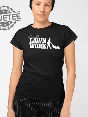 Body By Lawn Work T Shirt Body By Lawn Work Hoodie Body By Lawn Work Sweatshirt revetee 2