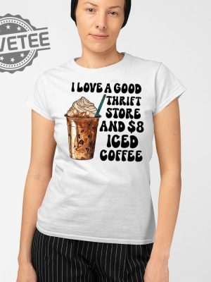 I Love A Good Thrift Store And Iced Coffee T Shirt I Love A Good Thrift Store And Iced Coffee Hoodie revetee 2