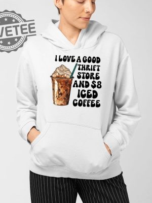 I Love A Good Thrift Store And Iced Coffee T Shirt I Love A Good Thrift Store And Iced Coffee Hoodie revetee 3