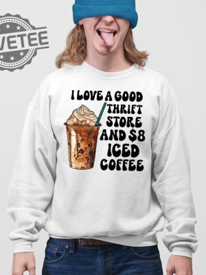 I Love A Good Thrift Store And Iced Coffee T Shirt I Love A Good Thrift Store And Iced Coffee Hoodie revetee 4