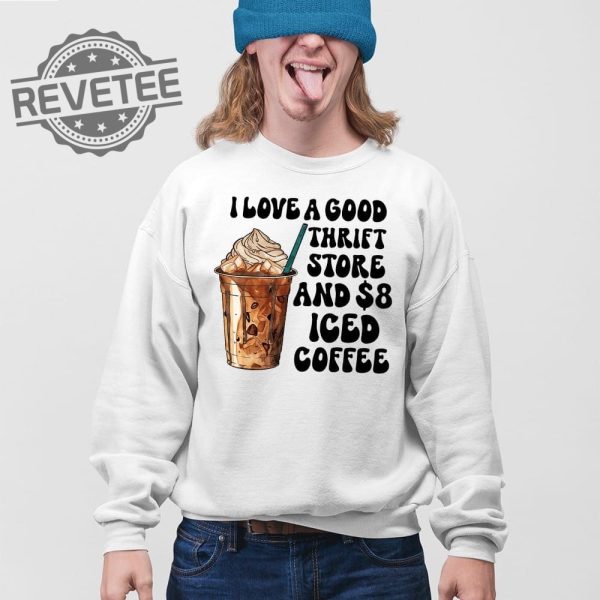 I Love A Good Thrift Store And Iced Coffee T Shirt I Love A Good Thrift Store And Iced Coffee Hoodie revetee 4