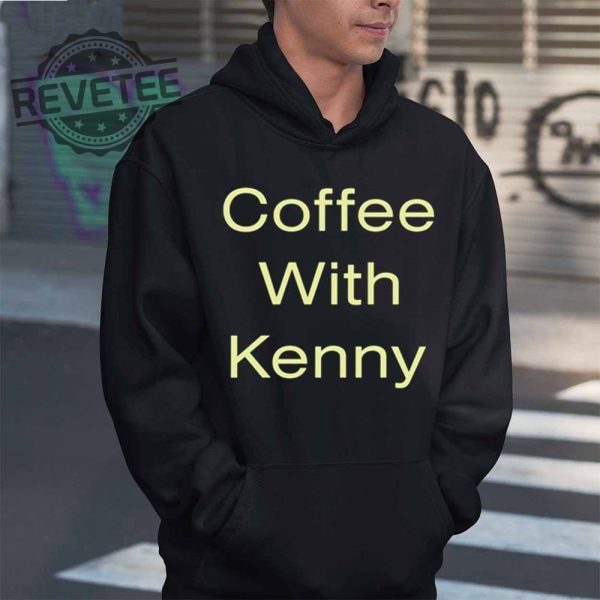 Coffee With Kenny Respond Right Here T Shirt Coffee With Kenny Respond Right Here Hoodie revetee 2