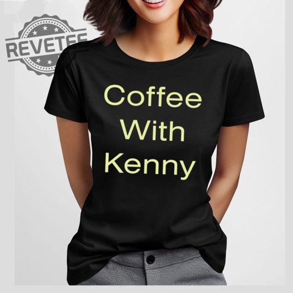Coffee With Kenny Respond Right Here T Shirt Coffee With Kenny Respond Right Here Hoodie revetee 3