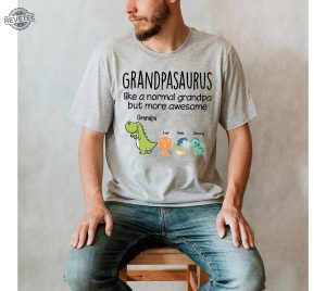 Personalized Grandpasaurus Like A Normal Grandpa But More Awesome Shirts Daddy Shirts For Men Funny Dad Shirt Unique revetee 2