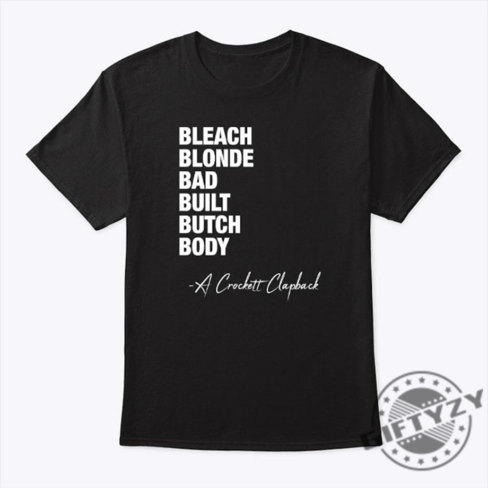 A Crockett Clapback Bleach Blonde Bad Built Butch Body Shirt