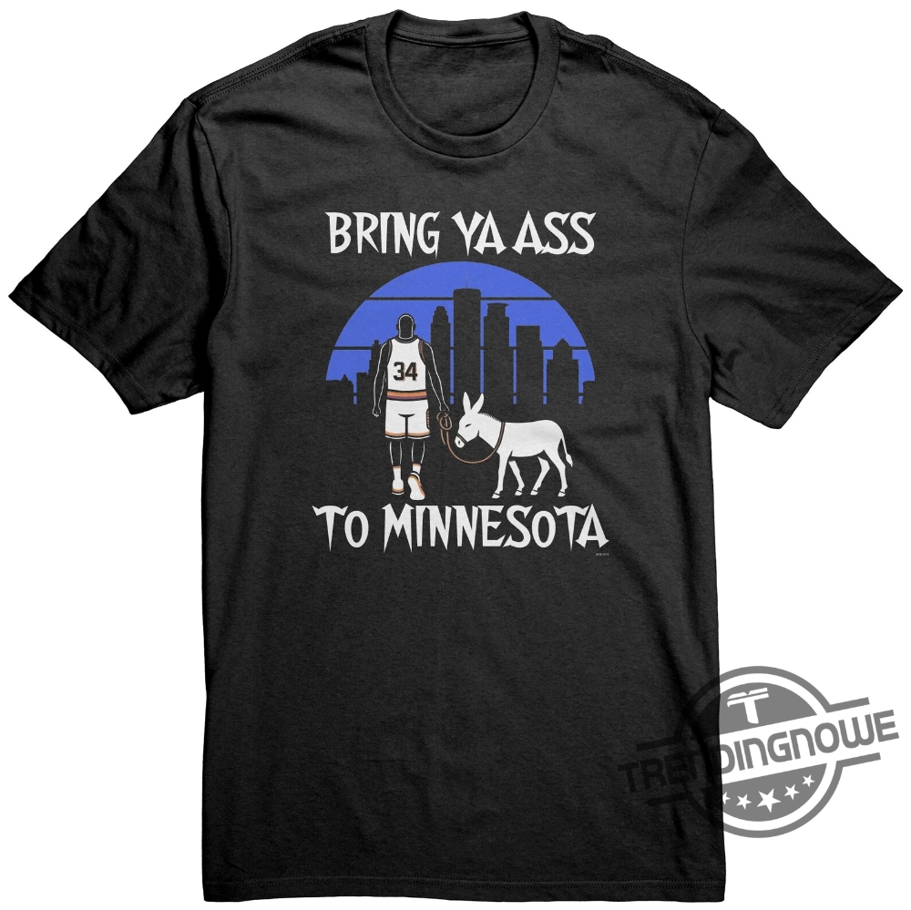 Bring Ya Ass Shirt Bring Ya Ass To Minnesota T Shirt Minnesota Timberwolves Sweatshirt Hoodie