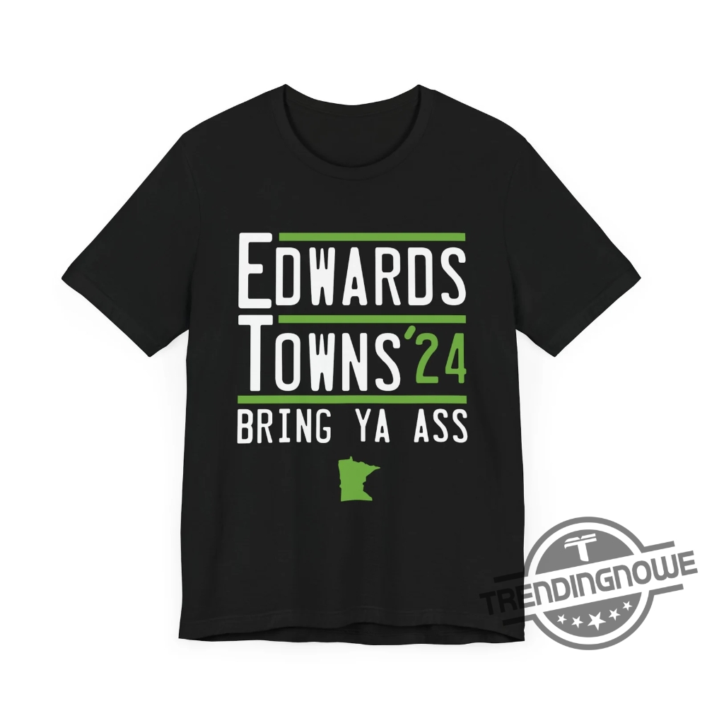 Bring Ya Ass Shirt Edwards Towns Timberwolves 2024 Bring Ya Ass Shirt Bring Ya Ass To Minnesota T Shirt Timberwolves Sweatshirt Hoodie