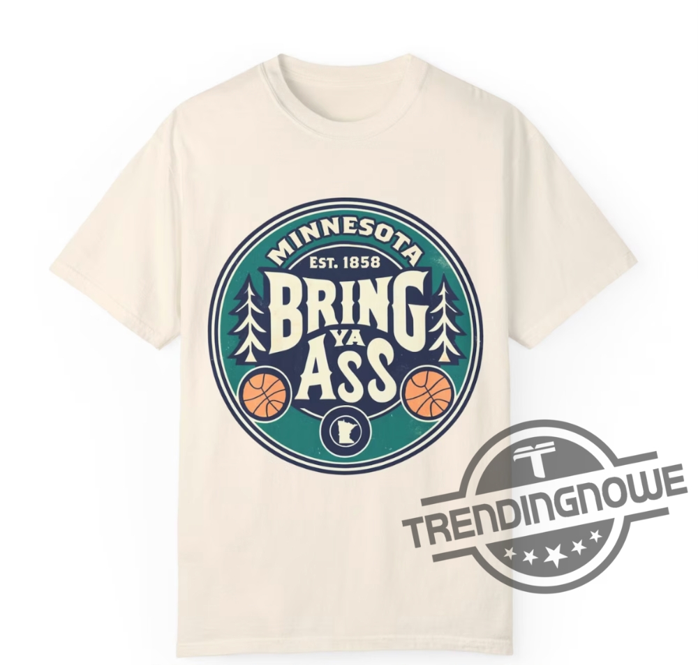 Bring Ya Ass Shirt Timberwolves 2024 Bring Ya Ass Shirt Bring Ya Ass To Minnesota T Shirt Timberwolves Sweatshirt Hoodie