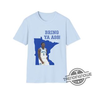 Funny Bring Ya Ass Shirt Anthony Edwards Bring Ya Ass Shirt Bring Ya Ass To Minnesota T Shirt Timberwolves Sweatshirt trendingnowe 3