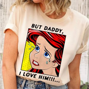 The Little Mermaid Ariel But Daddy I Love Him Shirt Walt Disney World Shirt Gift Ideas Men Women Unique revetee 2
