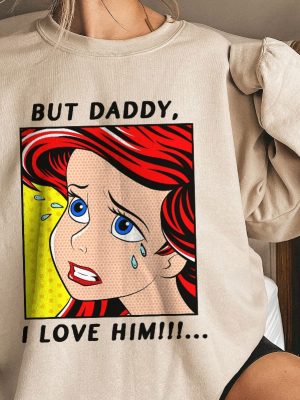 The Little Mermaid Ariel But Daddy I Love Him Shirt Walt Disney World Shirt Gift Ideas Men Women Unique revetee 3