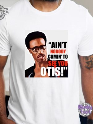 Aint Nobody Coming To See You Otis Unisex Graphic T Shirt Unique revetee 2