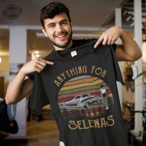 Retro Anything For Selenas Sunset T Shirt Selena Shirt La Reina Del Tejano Shirt Selena Quintanilla Shirt Selena Quintanilla T Shirt revetee 3