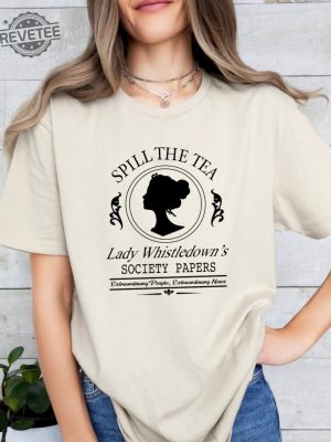 Spill The Tea Lady Whistledowns Shirt Historical Drama Shirt Tv Show Shirt Whistledown Style Bridgerton Unique revetee 2