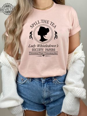 Spill The Tea Lady Whistledowns Shirt Historical Drama Shirt Tv Show Shirt Whistledown Style Bridgerton Unique revetee 3