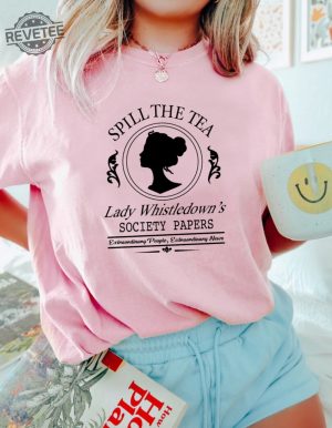 Spill The Tea Lady Whistledowns Shirt Historical Drama Shirt Tv Show Shirt Whistledown Style Bridgerton Unique revetee 4