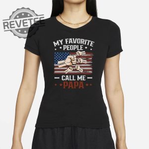 My Favorite People Call Me Papa Shirt Unique My Favorite People Call Me T Shirt revetee 2