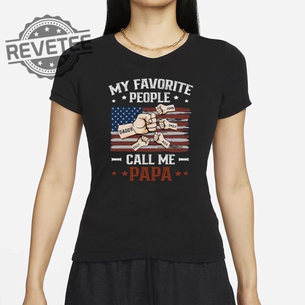 My Favorite People Call Me Papa Shirt Unique My Favorite People Call Me T Shirt revetee 2