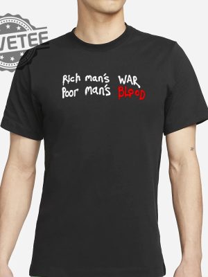 Wack100 Rich Mans War Poor Mans Blood T Shirt Unique Rich Mans War Poor Mans Blood Shirt revetee 2