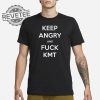 Keep Angry And Fuck Kmt Shirts Unique revetee 1