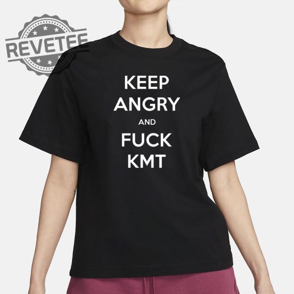 Keep Angry And Fuck Kmt Shirts Unique revetee 2