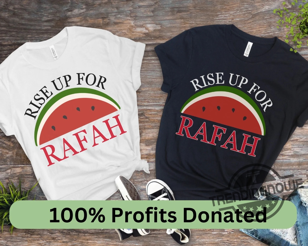 Rise Up For Rafah Shirt All Eyes On Rafah Shirt Free Rafah Shirt Free Palestine Shirt Rafah T Shirt Sweatshirt Hoodie