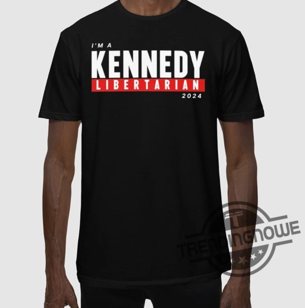 Im A Kennedy Libertarian 2024 Shirt trendingnowe 2