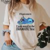 Ill Get Over It I Just Need To Be Dramatic First Shirt Disney Stitch Shirt Stitch Shirt Ohana Means Family Shirt Unique revetee 1