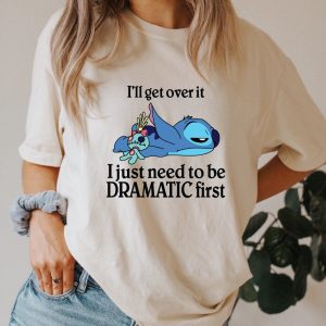 Ill Get Over It I Just Need To Be Dramatic First Shirt Disney Stitch Shirt Stitch Shirt Ohana Means Family Shirt Unique revetee 2
