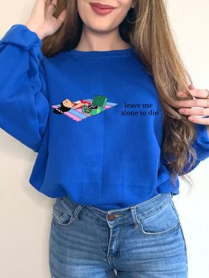 Leave Me Alone Sweatshirt Funny Saying Shirt Lilo Crewneck Sweatshirt Leave Me Alone To Die Sweatshirt Disney Unique revetee 5