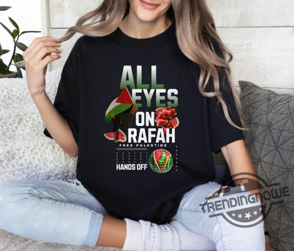 All Eyes On Rafah Shirt Hands Off Watermelon Palestine Shirt Palestine T Shirt Gaza Palestine Shirt Save Palestine Shirt trendingnowe 1