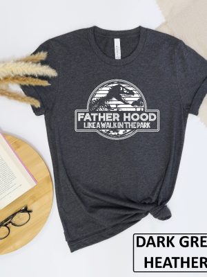 Fatherhood Like A Walk In The Park Shirt Fathers Day Gift T Shirt Dinosaur Dad Gift Shirt Gift For New Dad Tshirt Unique revetee 4