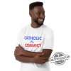 Catholics Vs Convicts Shirt Free Trump T Shirt Donald Trump T Shirt Trump Merch Free Donald Trump Shirt Trump 2024 Shirt trendingnowe.com 2