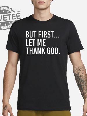 Joe Mazzulla Wearing But First Let Me Thank God Shirts Unique Joe Mazzulla Wearing But First Let Me Thank God Tee Shirt revetee 2