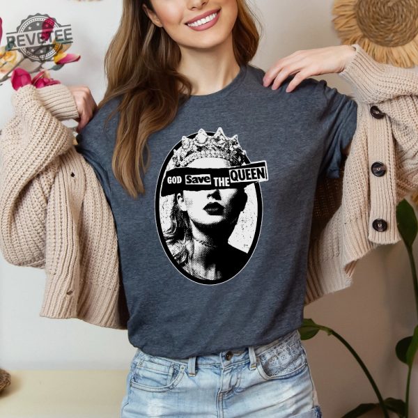 God Save The Queen Shirt God Save The Queen Taylor Swift Shirt God Save The Queen Taylor Swift T Shirt Unique revetee 1